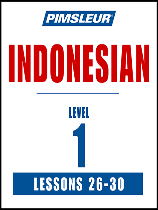 Title details for Pimsleur Indonesian Level 1 Lessons 26-30 by Pimsleur - Available